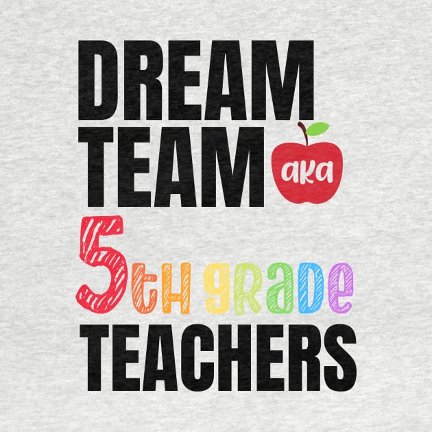 Dream team aka fifth grade teachers - 5th grade teachers gift by MerchByThisGuy